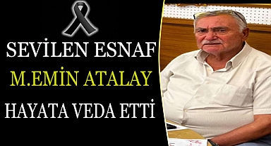 50 Yıllık Esnaf Mehmet Emin Atalay Hayatını Kaybetti
