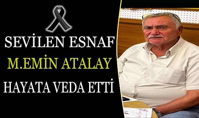 50 Yıllık Esnaf Mehmet Emin Atalay Hayatını Kaybetti
