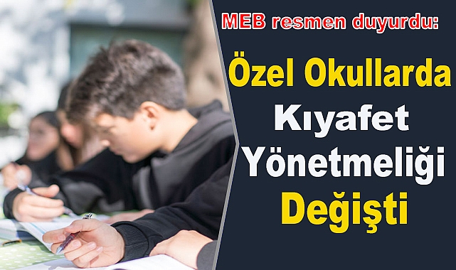 Özel Okullarda 'Kıyafet Yönetmeliği' Değişti